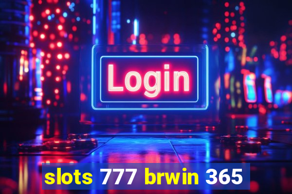 slots 777 brwin 365